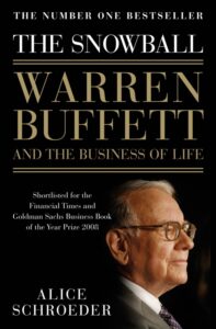 The Snowball Warren Buffett and the Business of Life Alice Schroeder