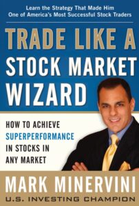 Trade Like a Stock Market Wizard Mark Minervini